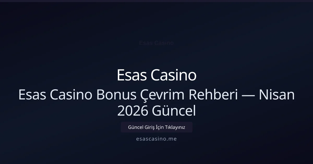Esas Casino Bonus Çevrim Rehberi - Esas Casino rehber görseli