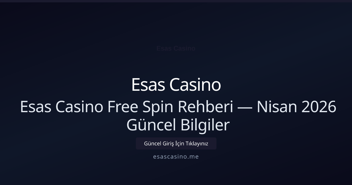 Esas Casino Free Spin Rehberi — Bilgiler - Esas Casino rehber görseli
