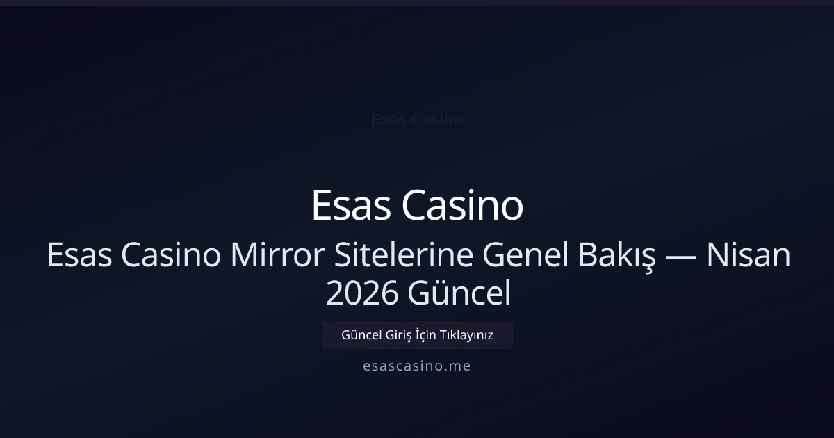 Esas Casino Mirror Sitelerine Genel Bakış - Esas Casino rehber görseli