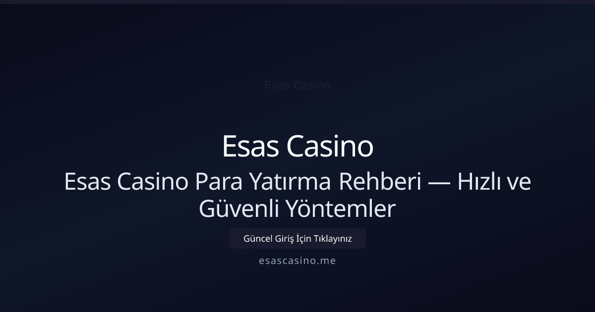 Esas Casino Para Yatırma Rehberi — Hızlı ve Güvenli Yöntemler Esas Casino Para Yatırma Rehberi — Hızlı ve Güvenli Yöntemler — adım adım anlatım