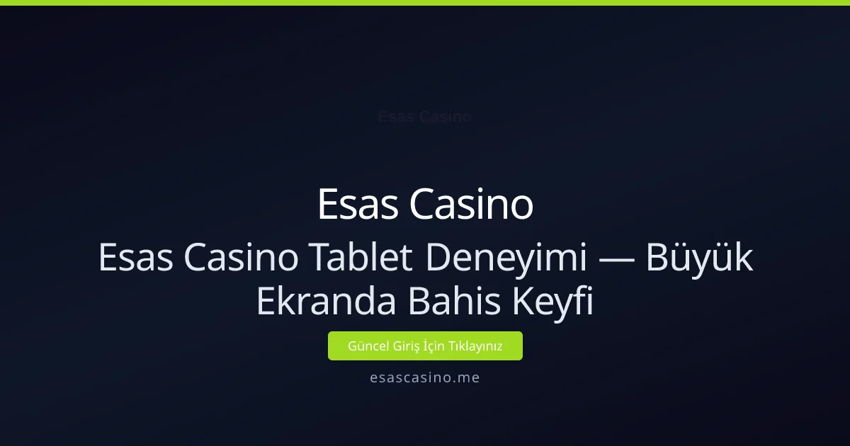 Esas Casino Tablet Deneyimi: Büyük Ekranda Bahis Keyfi