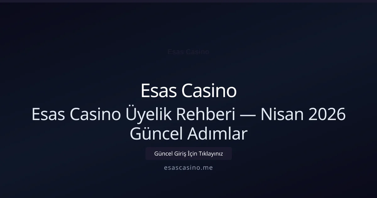 Esas Casino Üyelik Rehberi — Adımlar - Esas Casino rehber görseli