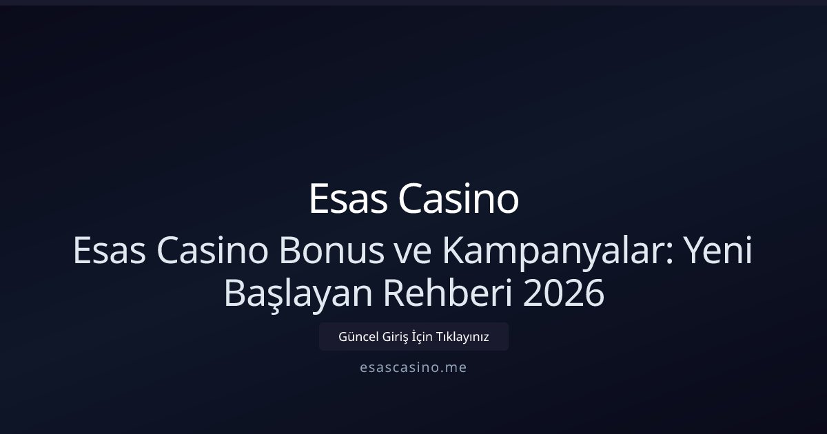 Esas Casino Esas Casino Bonus ve Kampanyalar: Yeni Başlayan Rehberi 2026