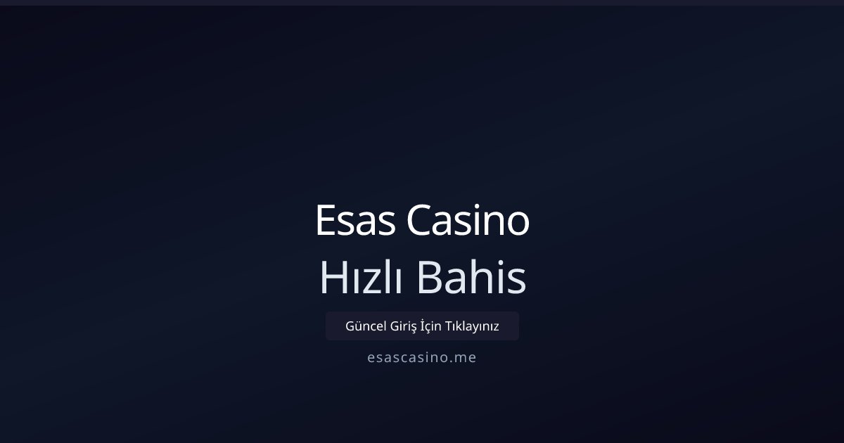 Esas Casino Hızlı Bahis