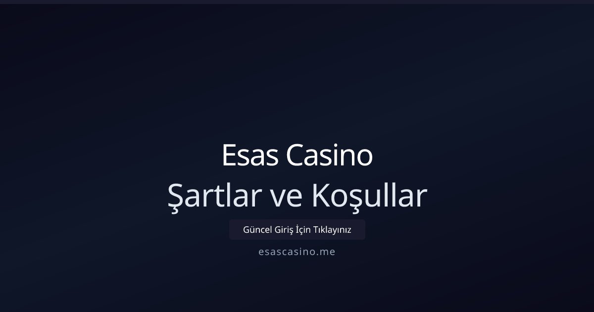 Esas Casino Şartlar ve Koşullar